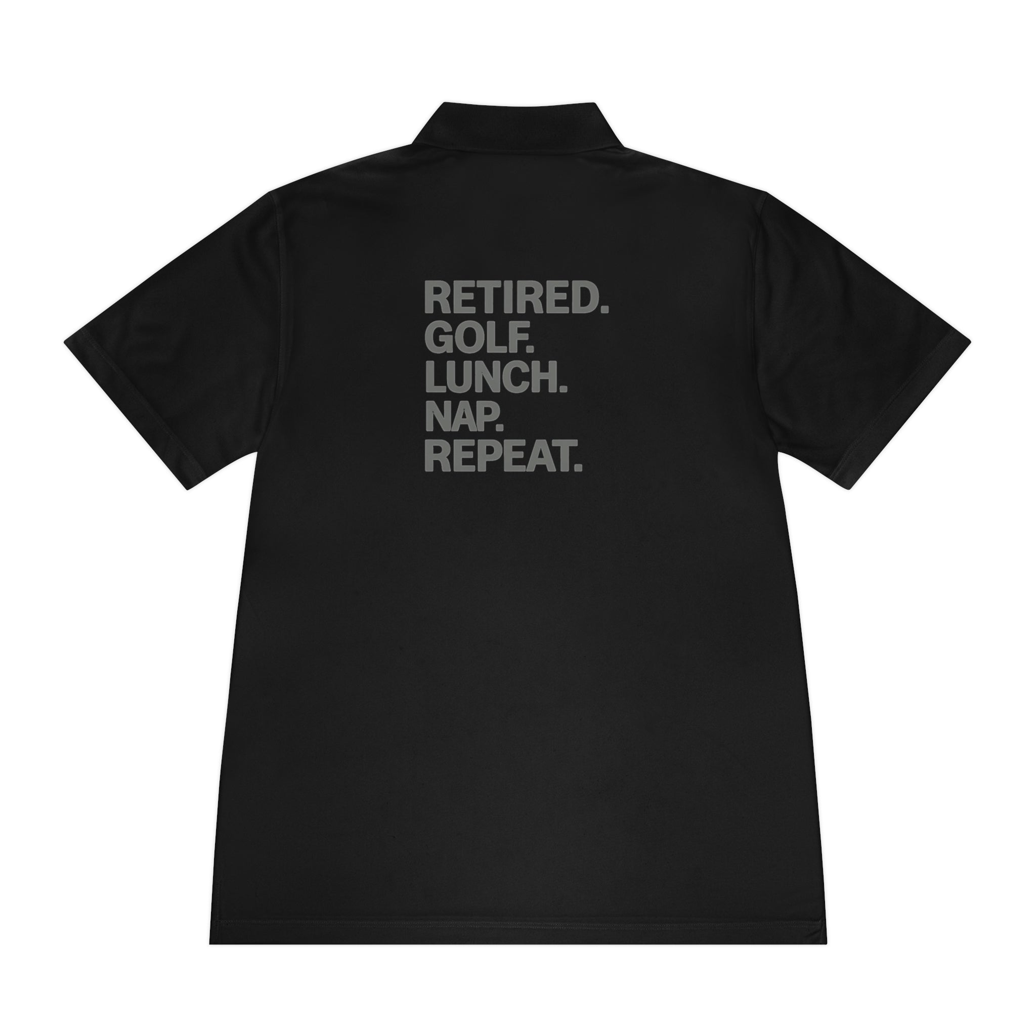 Retired. Golf. Lunch. Nap. Repeat. Polo