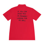 If You Can Read This I'm Probably Looking For My Ball Polo