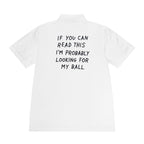 If You Can Read This I'm Probably Looking For My Ball Polo