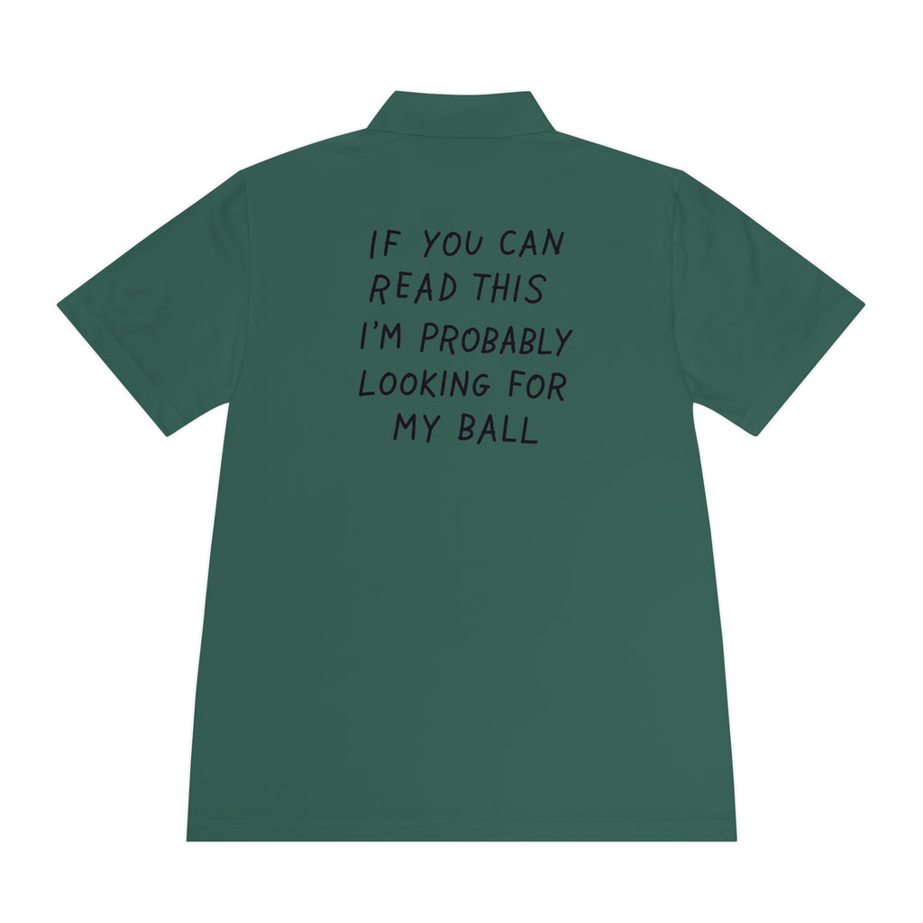 If You Can Read This I'm Probably Looking For My Ball Polo