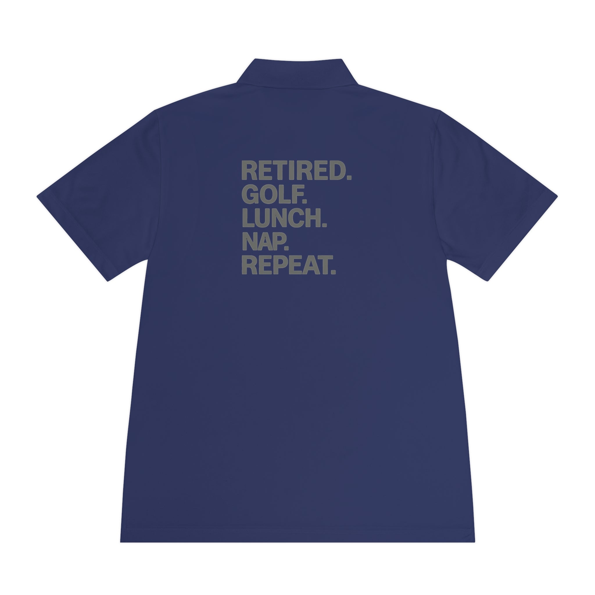 Retired. Golf. Lunch. Nap. Repeat. Polo